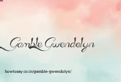 Gamble Gwendolyn