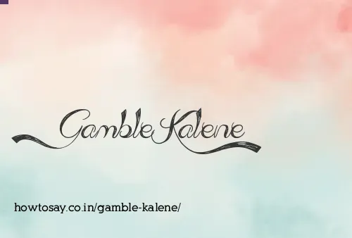 Gamble Kalene