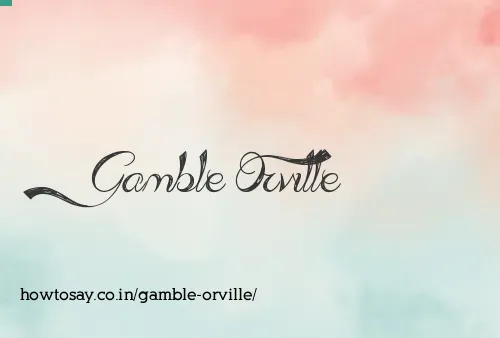 Gamble Orville