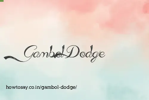 Gambol Dodge