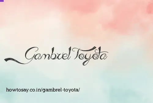 Gambrel Toyota
