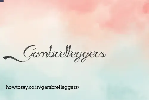Gambrelleggers