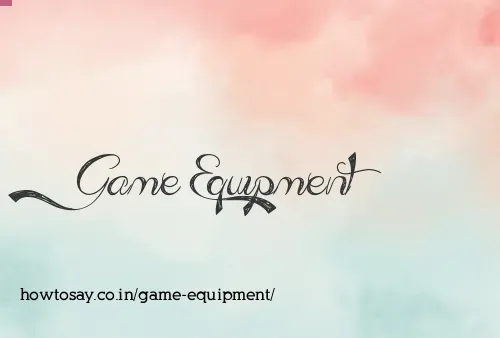 Game Equipment