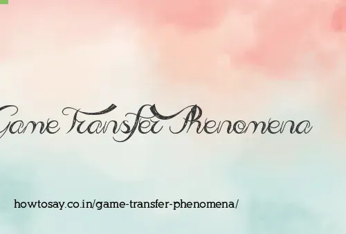 Game Transfer Phenomena