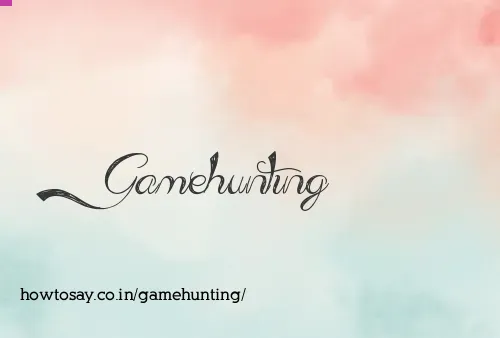 Gamehunting