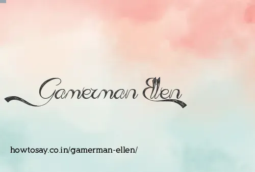 Gamerman Ellen