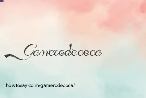 Gamerodecoca