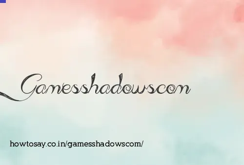 Gamesshadowscom