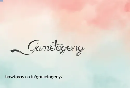 Gametogeny