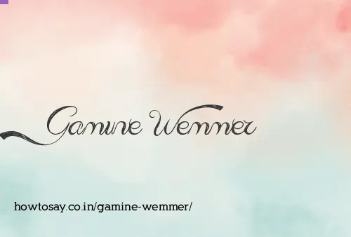Gamine Wemmer