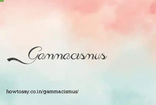 Gammacismus