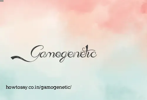 Gamogenetic