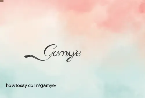 Gamye