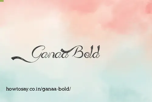 Ganaa Bold