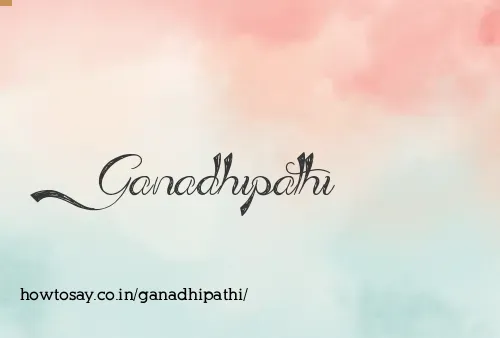 Ganadhipathi