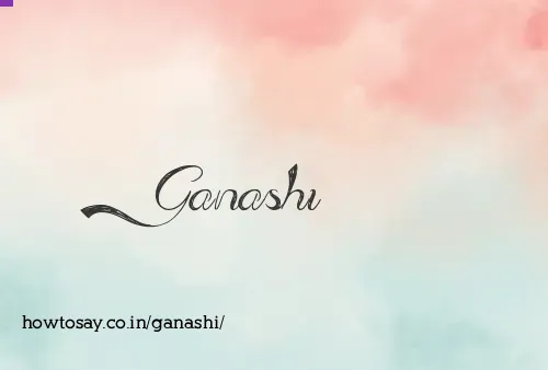Ganashi