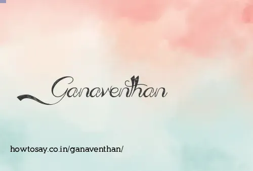Ganaventhan