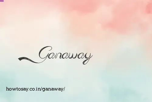Ganaway