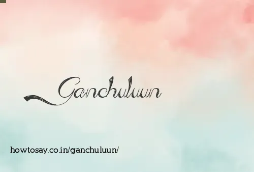 Ganchuluun