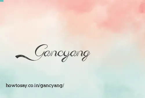 Gancyang
