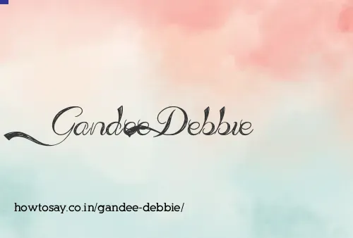 Gandee Debbie