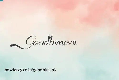 Gandhimani