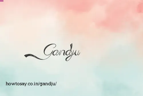 Gandju