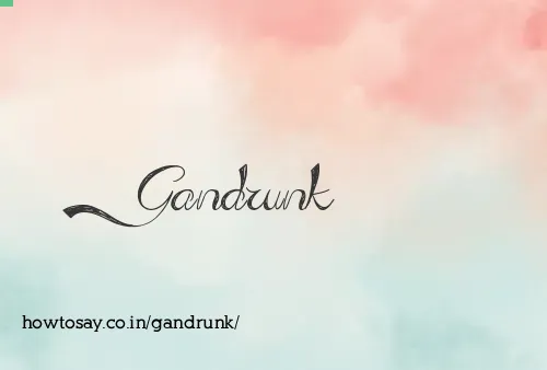 Gandrunk
