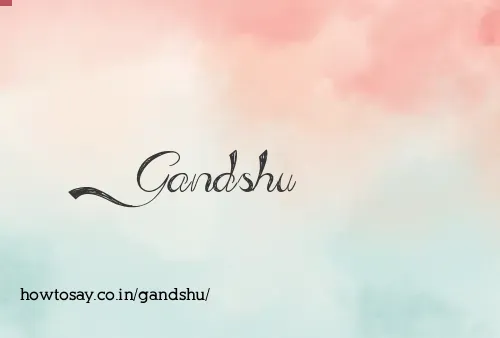 Gandshu