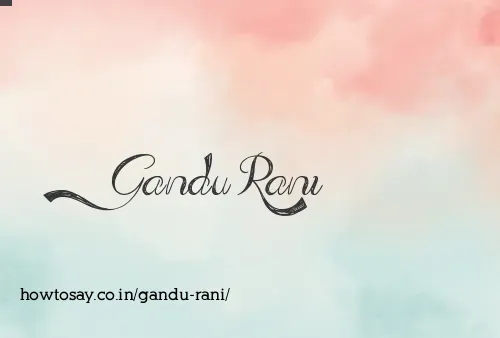 Gandu Rani