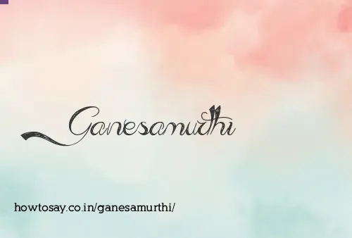 Ganesamurthi
