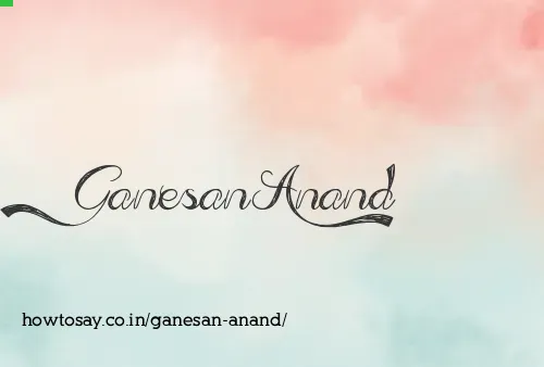 Ganesan Anand