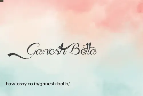 Ganesh Botla