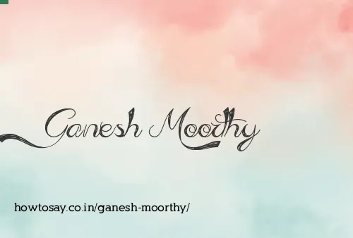 Ganesh Moorthy