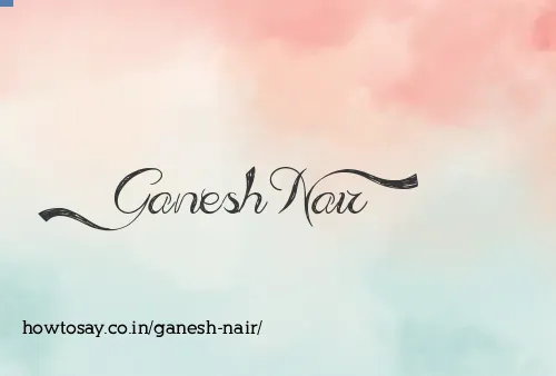 Ganesh Nair