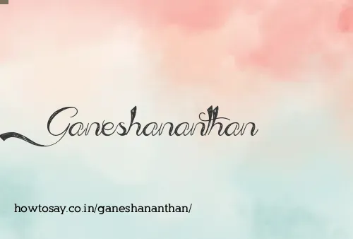 Ganeshananthan