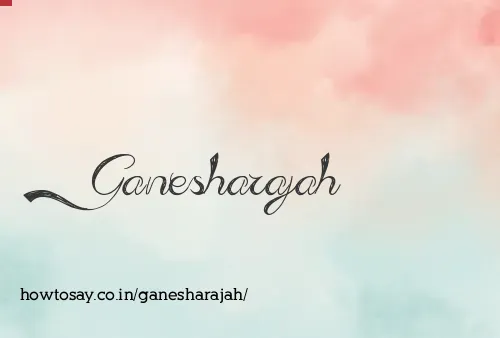 Ganesharajah