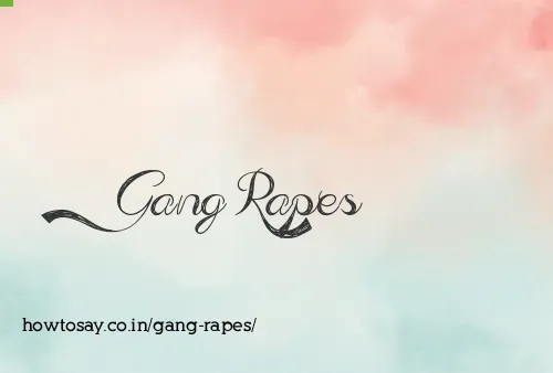 Gang Rapes