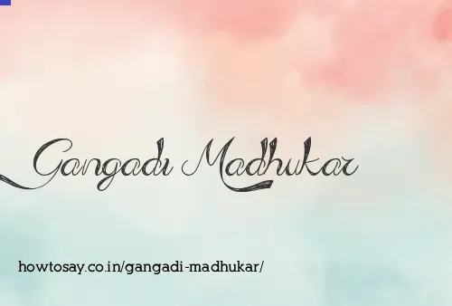 Gangadi Madhukar