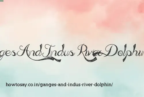 Ganges And Indus River Dolphin