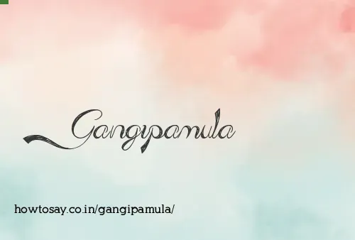 Gangipamula