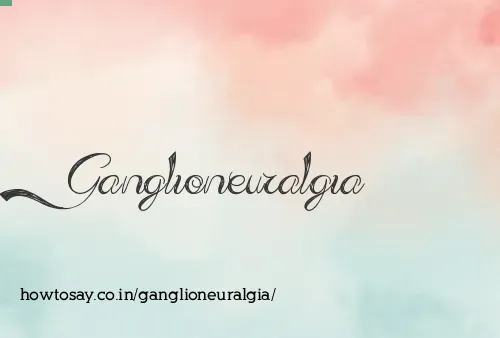 Ganglioneuralgia