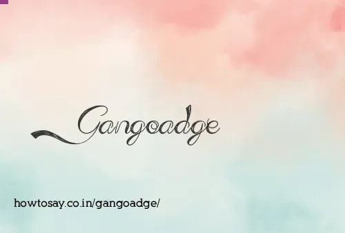 Gangoadge