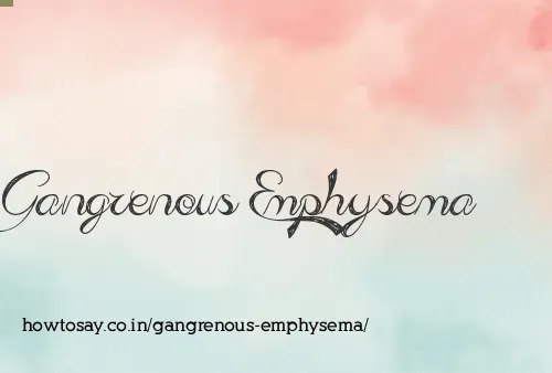 Gangrenous Emphysema