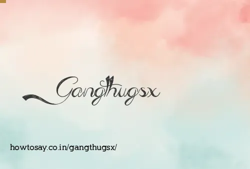 Gangthugsx