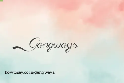 Gangways