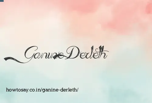 Ganine Derleth