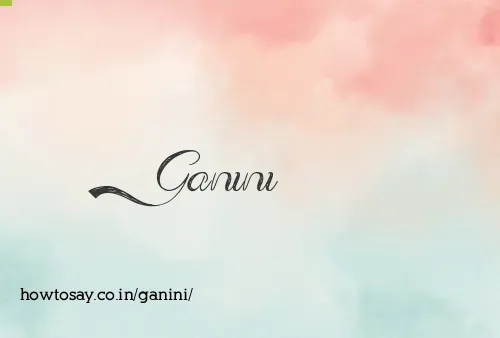 Ganini