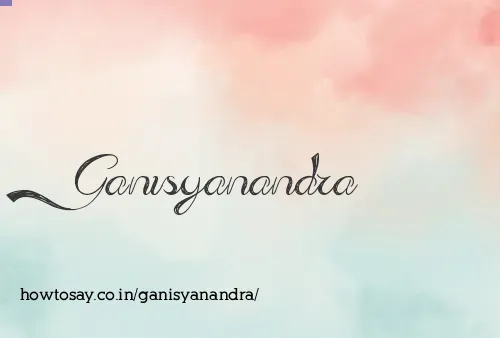 Ganisyanandra