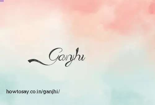 Ganjhi